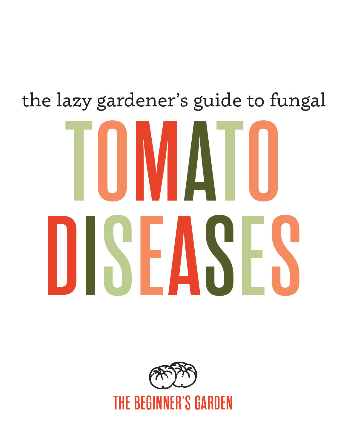 lazy gardener's guide to fungal tomato diseases