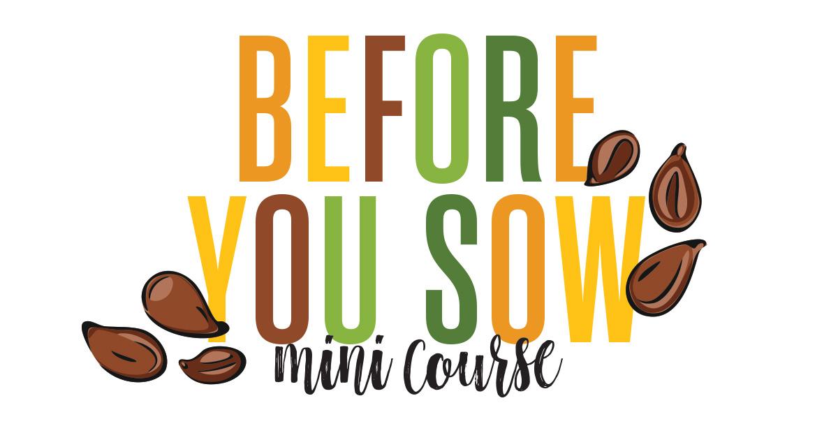 Before You Sow Mini-Course